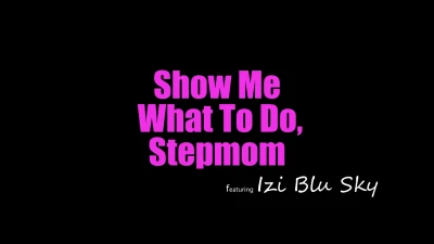 [MomsTeachSex] Show Me What To Do Stepmom