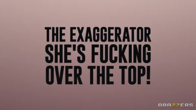 [BrazzersExxtra] The Exaggerator — She's Fucking OVER THE TOP!