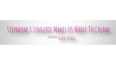[MomLover] Stepmoms Lingerie Makes Us Want To Cream