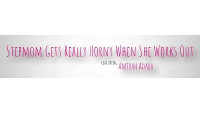 [MomWantsToBreed] Stepmom Gets Really Horny When She Works Out