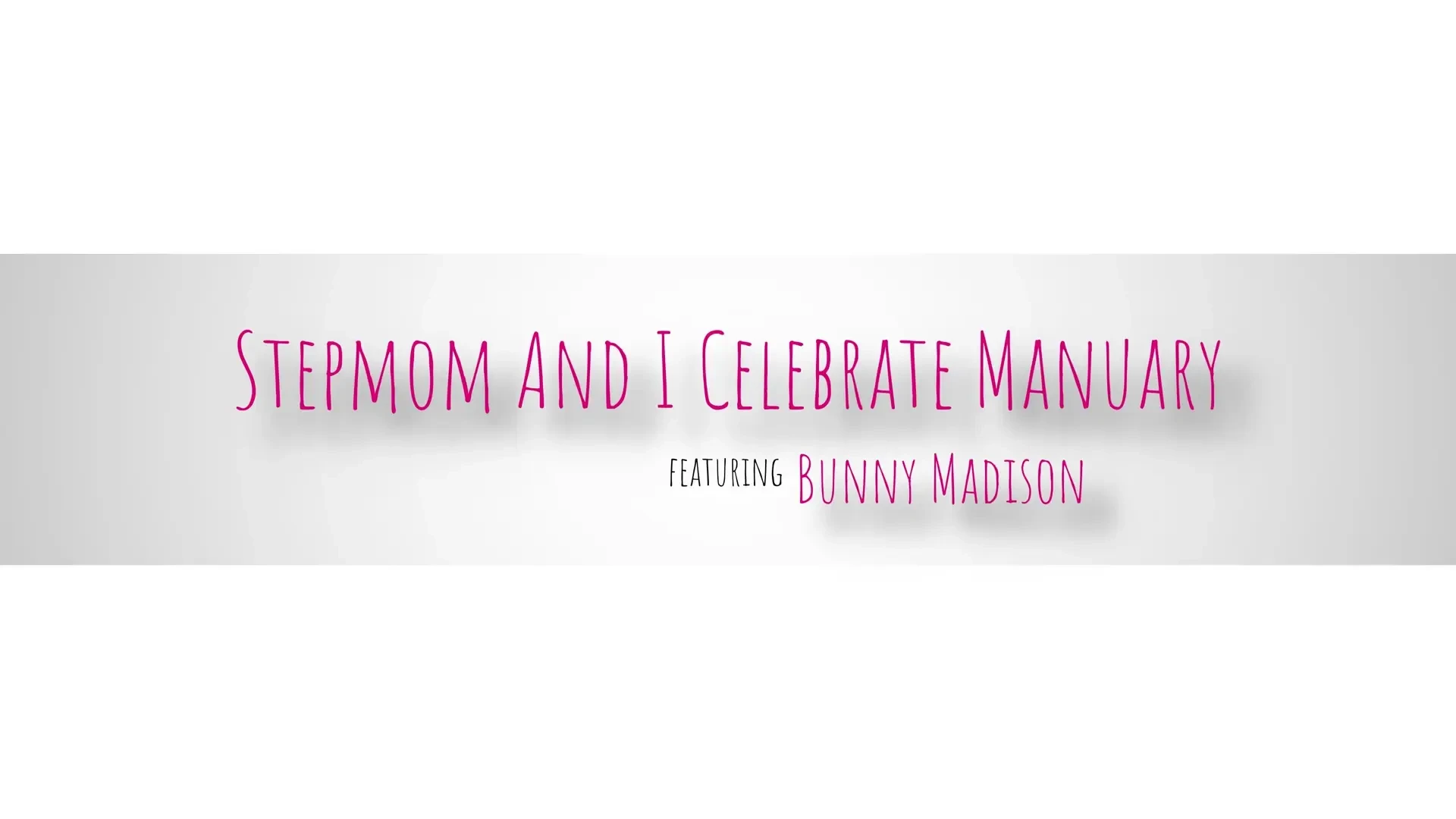 [MomWantsToBreed] Stepmom And I Celebrate Manuary
