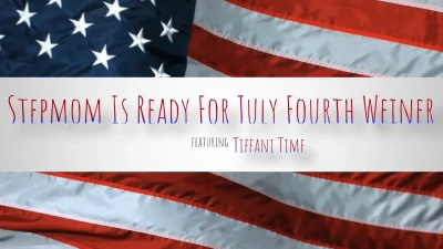 [MomWantsToBreed] Stepmom Is Ready For July Fourth Wiener