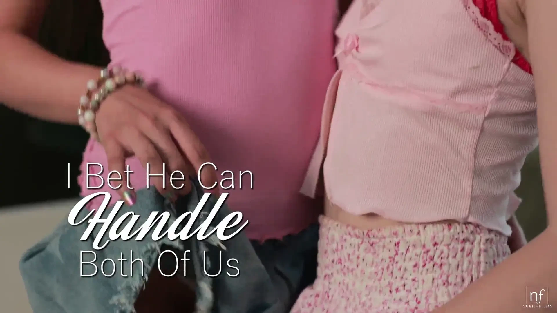 [NubileFilms] I Bet He Can Handle Both Of Us