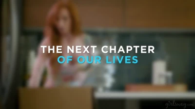 [GirlsWay] The Next Chapter Of Our Lives