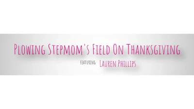[MomWantsToBreed] Plowing Stepmoms Field On Thanksgiving