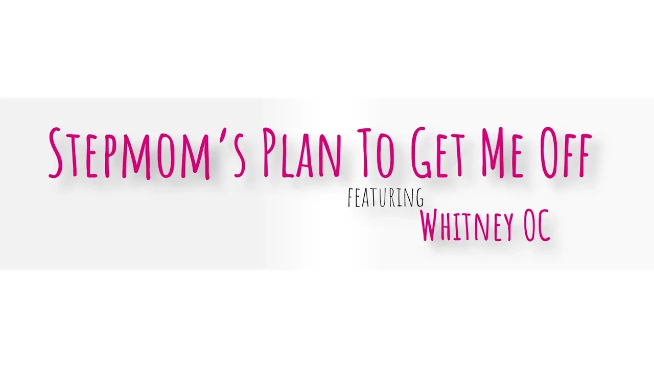 [BrattyMILF] Stepmoms Plan To Get Me Off