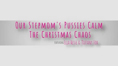 [MomSwapped] Our Stepmoms Pussies Calm The Christmas Chaos