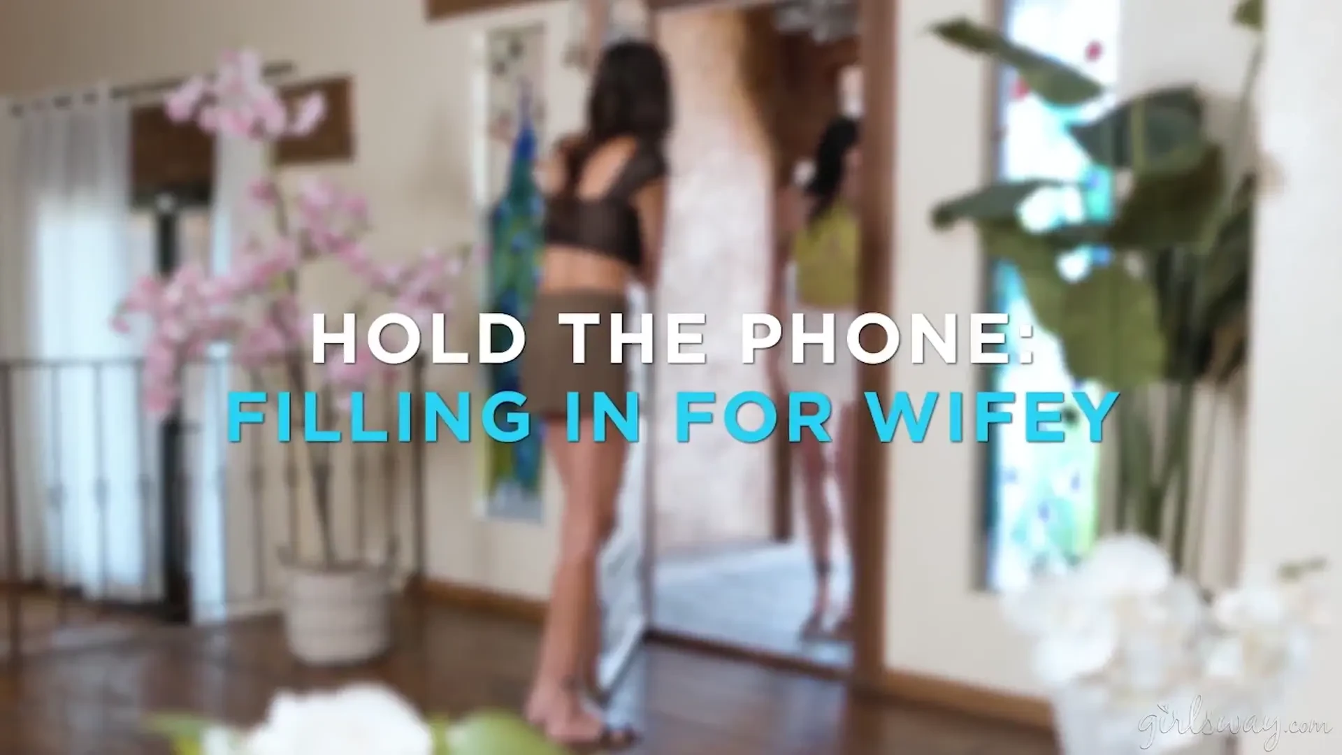 [GirlsWay] Hold The Phone: Filling In For Wifey